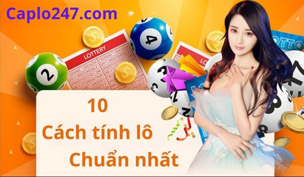 10 cách tính lô chuẩn nhất